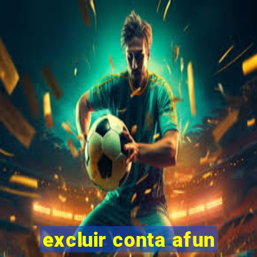 excluir conta afun